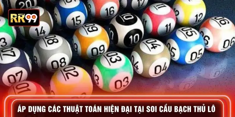 Áp dụng các thuật toán hiện đại tại soi cầu bạch thủ lô
