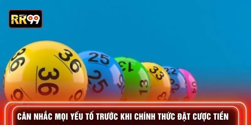Cân nhắc mọi yếu tố trước khi chính thức đặt cược tiền