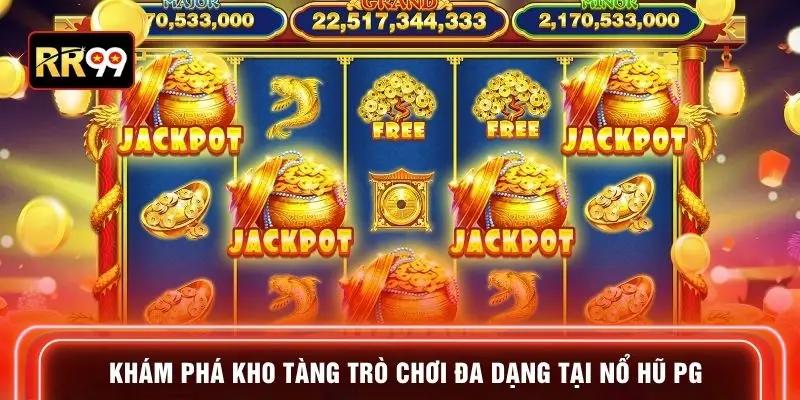 Khám phá kho tàng trò chơi đa dạng tại nổ hũ PG