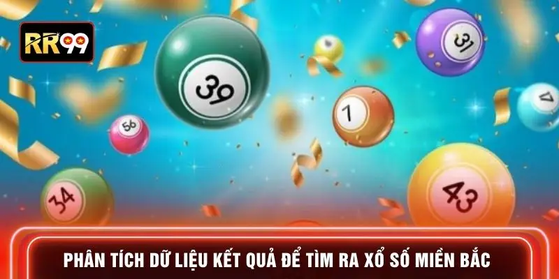Phân tích dữ liệu kết quả để tìm ra xổ số miền bắc