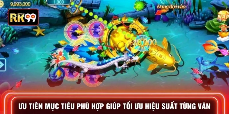Ưu tiên mục tiêu phù hợp giúp tối ưu hiệu suất từng ván